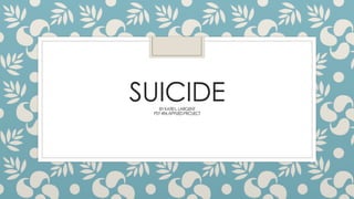 SUICIDEBYKATIEL.LARGENT
PSY496APPLIEDPROJECT
 