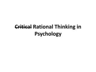 Critical Rational Thinking in
Psychology
 