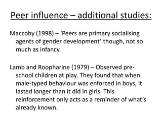 Media – Aubrey and Harrison (2004):
• Found that although some
characters were gender-
neutral
• Males were significantly
more likely than females to
answer questions, give
orders, problem solve and
achieve a goal
 
