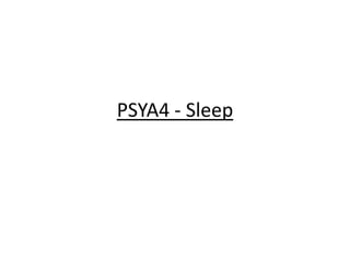 PSYA4 - Sleep
 