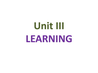 Unit III
LEARNING
 