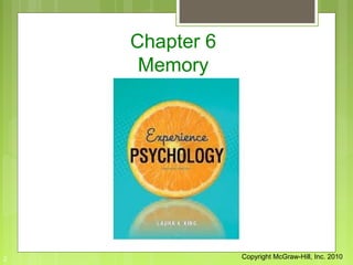 Chapter 6
     Memory




2               Copyright McGraw-Hill, Inc. 2010
 