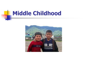 Middle Childhood 
 