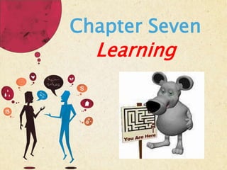 Chapter Seven
Learning
 