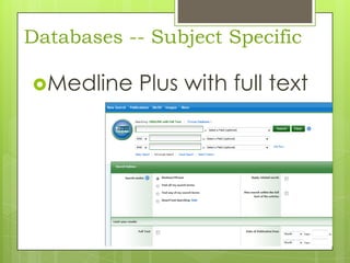 Databases -- Subject Specific
Medline

Plus with full text

 