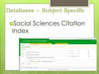 Databases -- Subject Specific
Social

Index

Sciences Citation

 