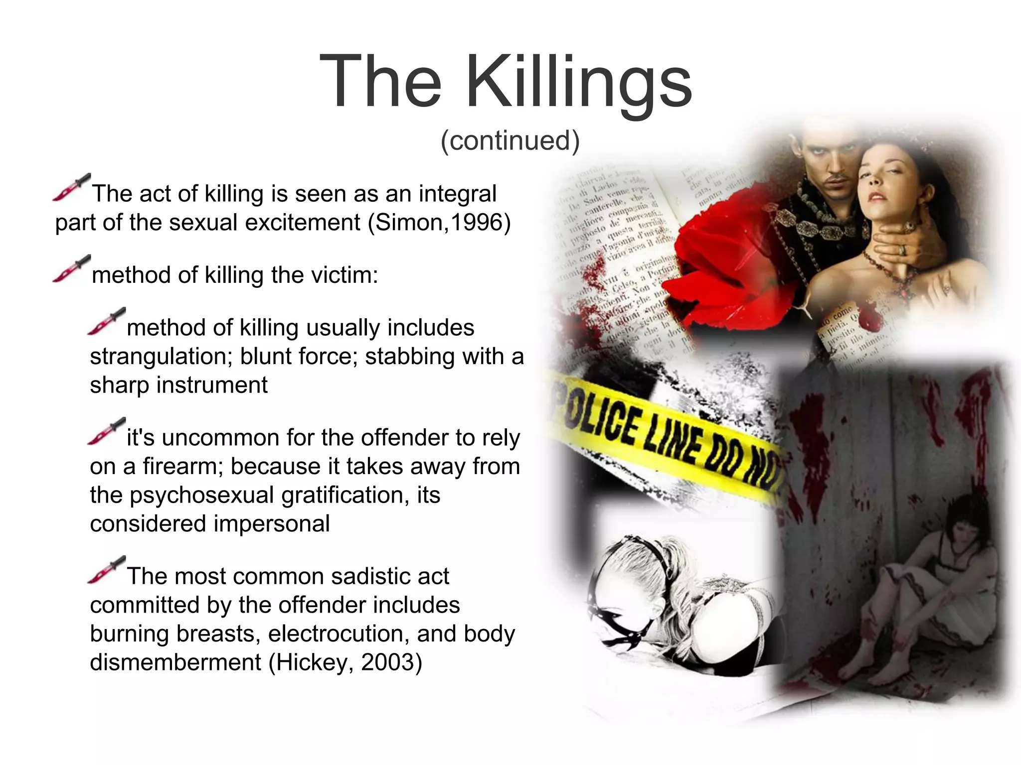 Lust Serial Killers Early ChildhoodNotion of a Lost childhoodHickey (2001) indicated that traumatic pre-adolescent events and lack of structure and support from the home environment fuel these sexualized fantasiesResearch specifically indicates that sexual murderers are created within early childhood development, particularly before the age of 5 or 6(Hickkey, 2005; Douglas, Burgess, &Ressler, 1995)
