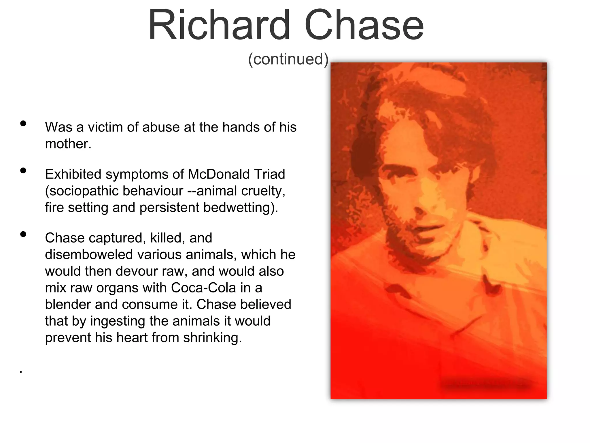 Dahmer was convicted and was murdered by a mentally disordered offender while in prison.VIDEO: 6:38 HTTP://WWW.YOUTUBE.COM/WATCH?V=OLMAZPJBWUU&FEATURE=CHANNELBegan dissecting animals as a childKilled one man and then waited 10 years before he killed again Was on probation for a year for exposing himself and masturbating publicly in front of two 12 year old boysSpent time in gay bars, would strike up a conversation with men and then drug their drinks. He did not kill these men, he was experimenting. He killed his second victim after having sex with him at a hotel.  Dahmer was intoxicated and didn’t remember killing him. Sex, companionship, and death were linked together in Dahmer’s headDahmer was arrested and charged with sexual assault and enticing a minor for immoral purposes. He served a week in jail and 5 years of probation.