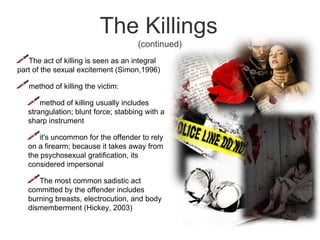 Lust Serial Killers Early ChildhoodNotion of a Lost childhoodHickey (2001) indicated that traumatic pre-adolescent events and lack of structure and support from the home environment fuel these sexualized fantasiesResearch specifically indicates that sexual murderers are created within early childhood development, particularly before the age of 5 or 6(Hickkey, 2005; Douglas, Burgess, &Ressler, 1995)