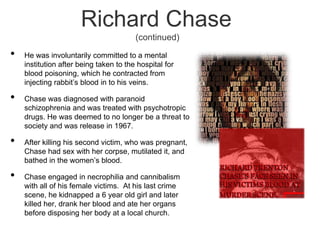 Jeffry Dahmer (continued)Ref: VIDEO: 6:38 HTTP://WWW.YOUTUBE.COM/WATCH?V=OLMAZPJBWUU&FEATURE=CHANNEL