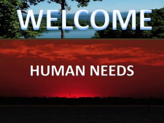 HUMAN NEEDS
 