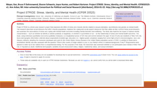 Meyer, Ilan, Bruce P Dohrenwend, Sharon Schwartz, Joyce Hunter, and Robert Kertzner. Project STRIDE: Stress, Identity, and Mental Health. ICPSR35525-
v1. Ann Arbor, MI: Inter-university Consortium for Political and Social Research [distributor], 2016-01-22. http://doi.org/10.3886/ICPSR35525.v1
 
