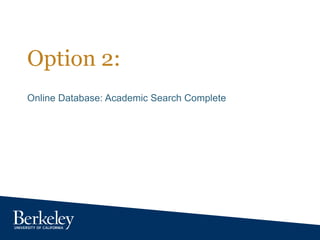 Option 2:
Online Database: Academic Search Complete
 
