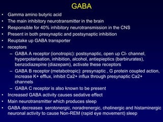 GABA
• Secreted by the neurons originating in striatum terminating in globus pallidus & substantia nigra
• faulty GABAergi...