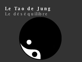 Le Tao de Jung Le déséquilibre 