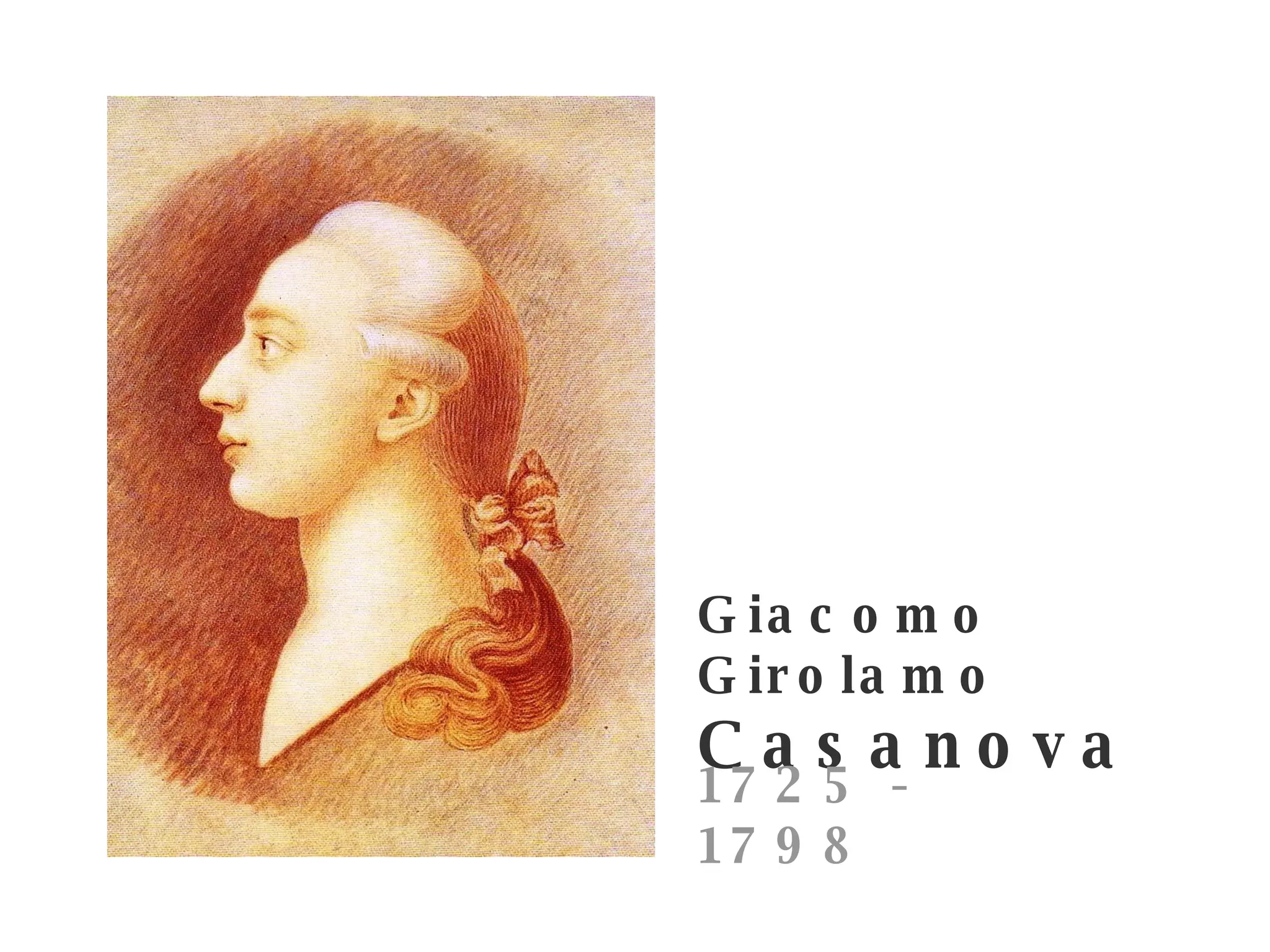 Giacomo Girolamo  Casanova 1725 - 1798 