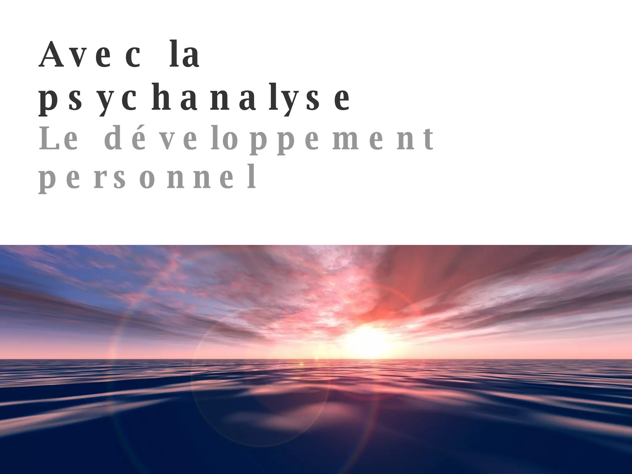 Avec la psychanalyse Le développement personnel 