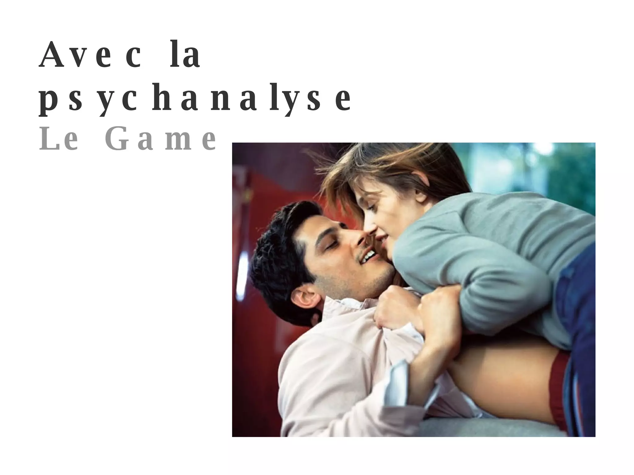 Avec la psychanalyse Le Game 