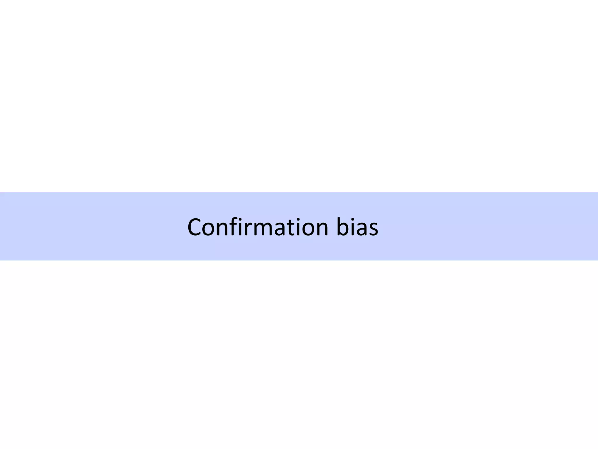 Confirmation bias
 