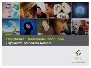 Healthcare: Recession-Proof Jobs
Psychiatric Technician Careers
 