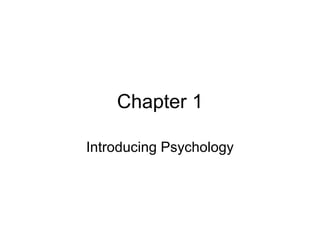Chapter 1 Introducing Psychology 