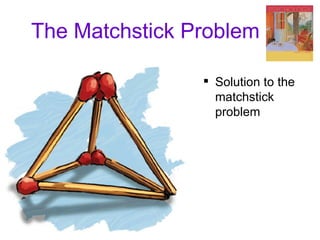 The Matchstick Problem Solution to the matchstick problem 