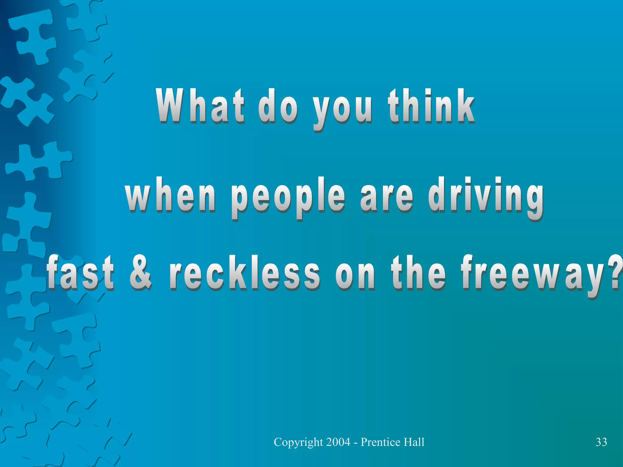 Copyright 2004 - Prentice Hall

33

 