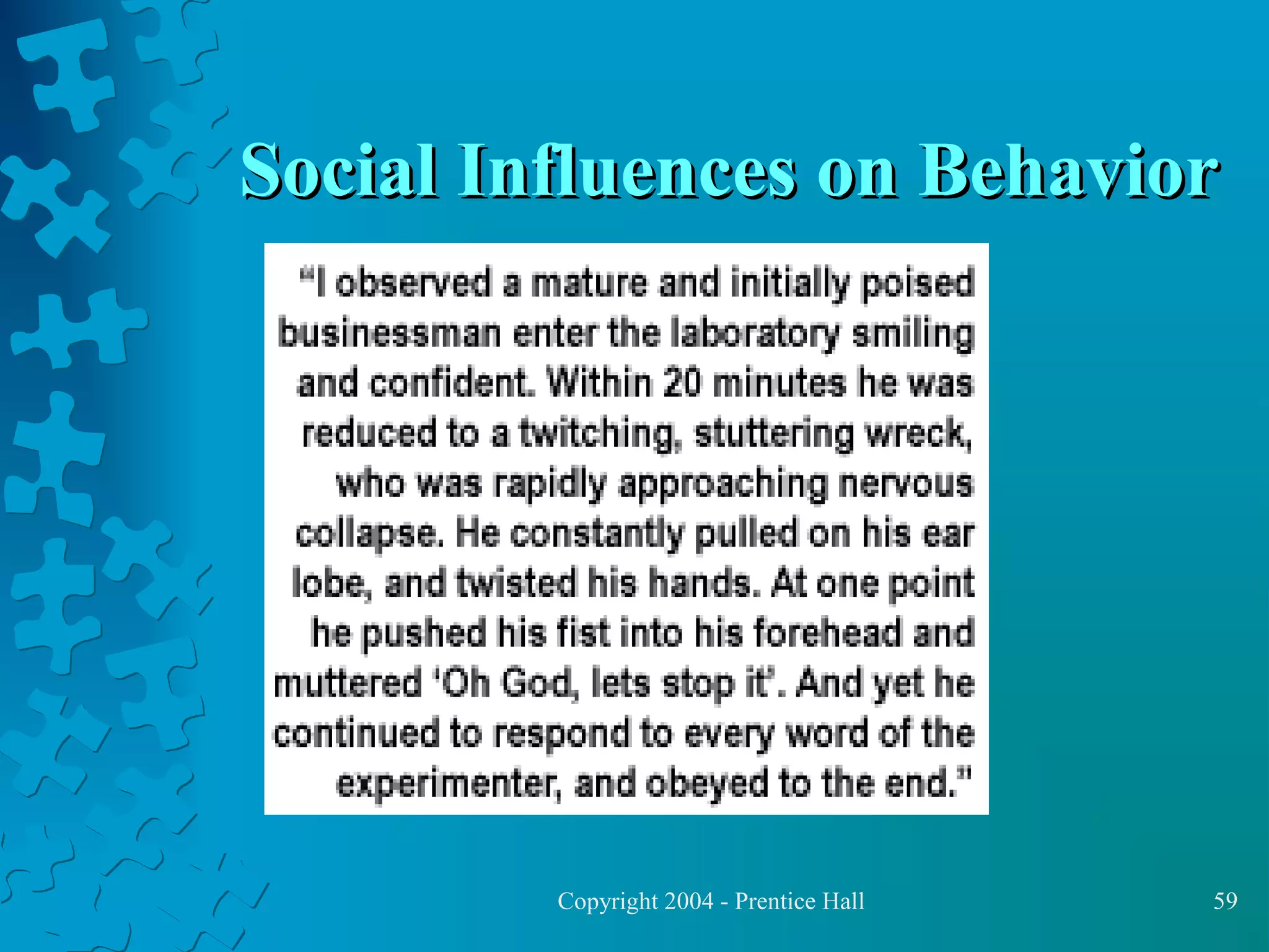 Social Influences on Behavior

Copyright 2004 - Prentice Hall

59

 
