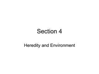 Section 4 Heredity and Environment 