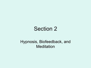 Section 2 Hypnosis, Biofeedback, and Meditation 