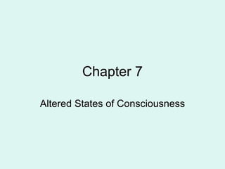 Chapter 7 Altered States of Consciousness 