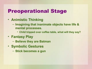 Concrete Operational
• Ages 7 - 11
• Able to:
– Represent objects mentally
– Begin to use logical reasoning about the world
• Not able to:
– Think abstractly
• What would happen if we had no thumbs?
 