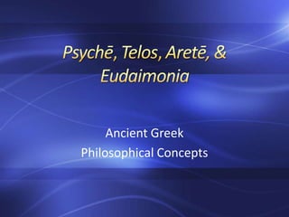Ancient Greek
Philosophical Concepts
 