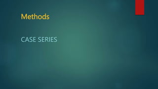 Methods
CASE SERIES
 