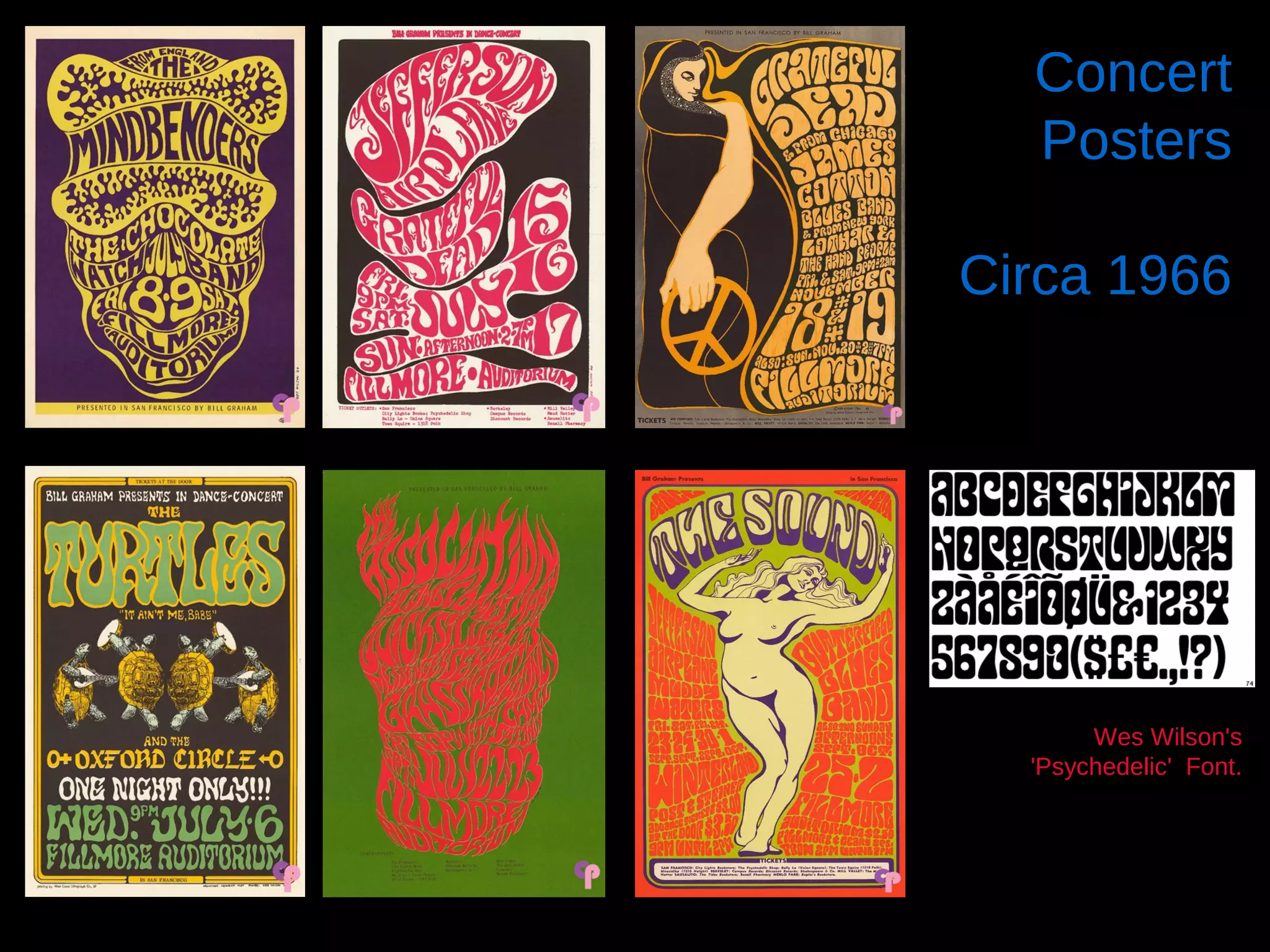 Concert
Posters
Circa 1966

Wes Wilson's
'Psychedelic' Font.

 