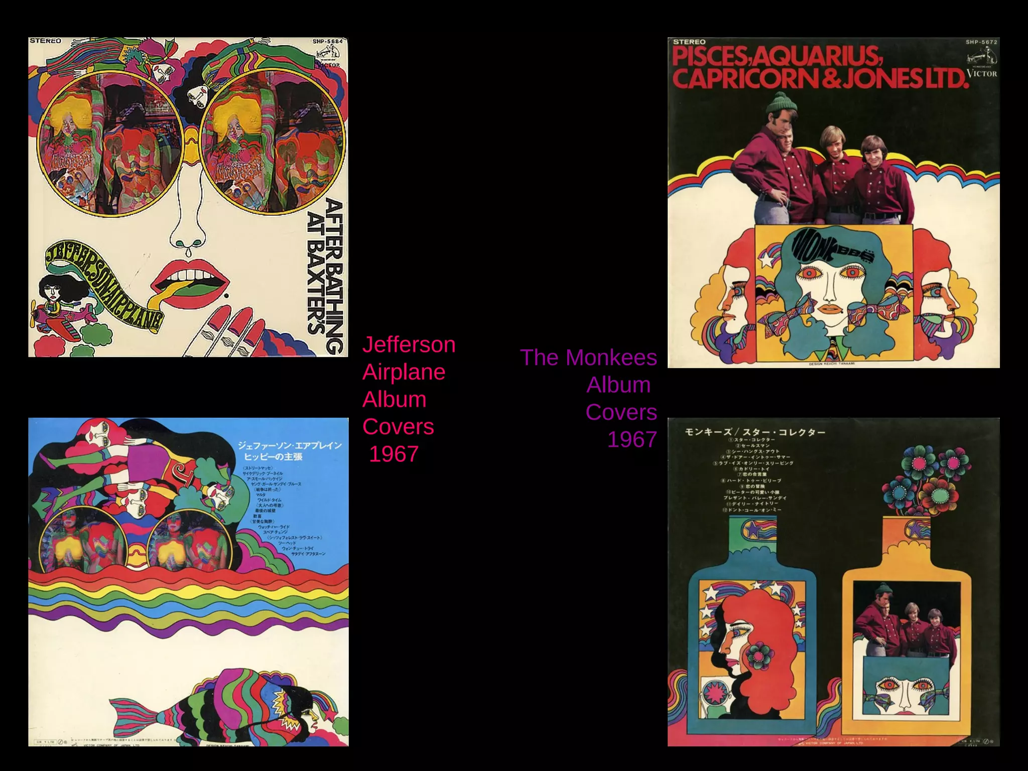 Jefferson
Airplane
Album
Covers
1967

The Monkees
Album
Covers
1967

 