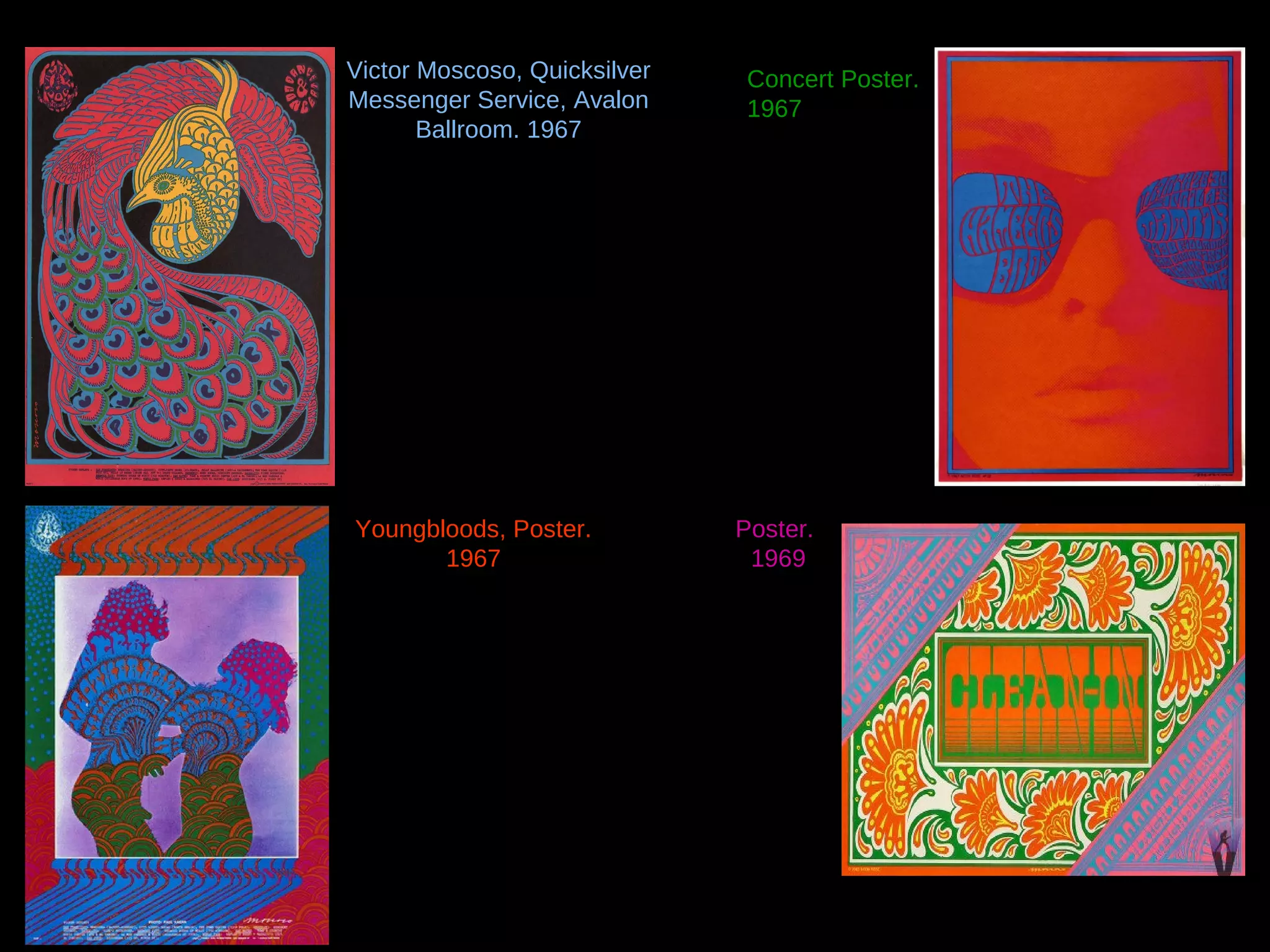 Victor Moscoso, Quicksilver
Messenger Service, Avalon
Ballroom. 1967

Youngbloods, Poster.
1967

Concert Poster.
1967

Poster.
1969

 
