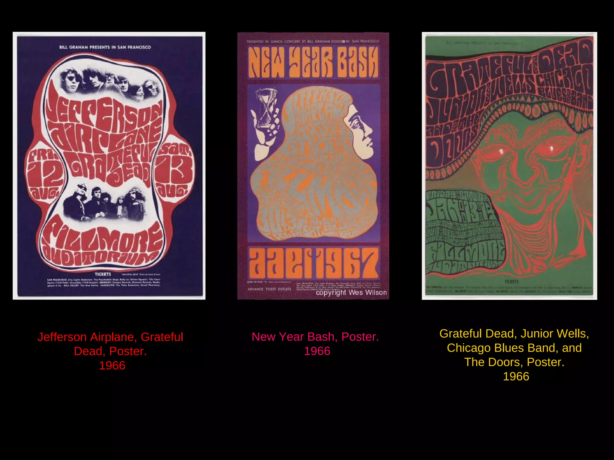 Jefferson Airplane, Grateful
Dead, Poster.
1966

New Year Bash, Poster.
1966

Grateful Dead, Junior Wells,
Chicago Blues Band, and
The Doors, Poster.
1966

 