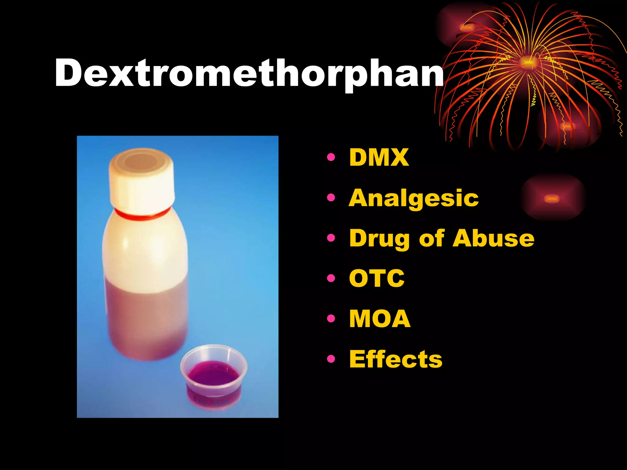 Dextromethorphan DMX Analgesic Drug of Abuse OTC MOA Effects 