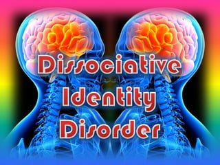 Dissociative Identity Disorder 