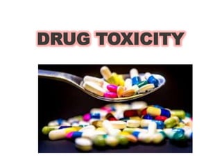 DRUG TOXICITY
 