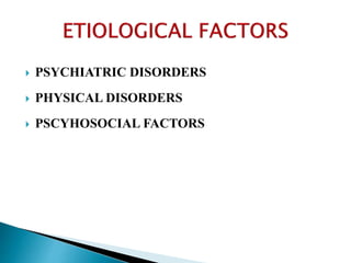  PSYCHIATRIC DISORDERS
 PHYSICAL DISORDERS
 PSCYHOSOCIAL FACTORS
 