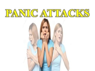 PANIC ATTACKS
 