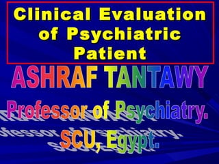 Clinical Evaluation
   of Psychiatric
       Patient
 