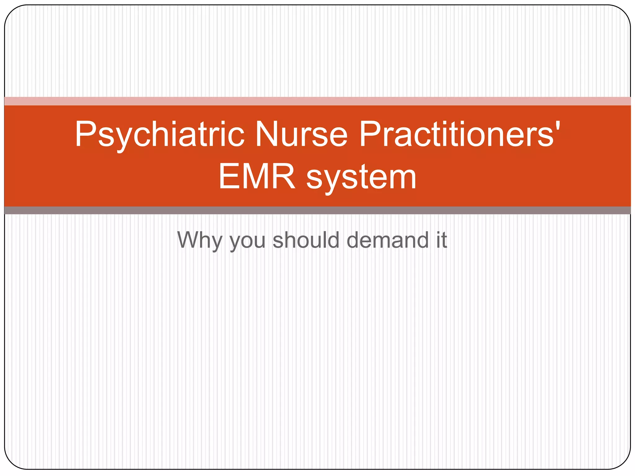 Why you should demand itPsychiatric Nurse Practitioners' EMR system