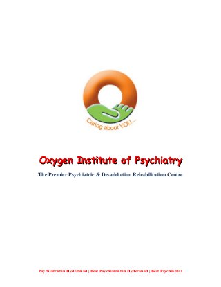 Oxygen Institute of PsychiatryOxygen Institute of Psychiatry
The Premier Psychiatric & De-addiction Rehabilitation Centre
Psychiatrist in Hyderabad | Best Psychiatrist in Hyderabad | Best Psychiatrist
 