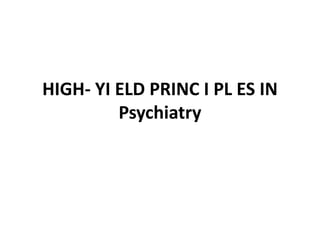 HIGH- YI ELD PRINC I PL ES IN
Psychiatry
 