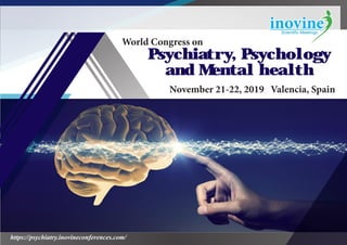 https://psychiatry.inovineconferences.com/
World Congress on
November 21-22, 2019 Valencia, Spain
Psychiatry, Psychology
and Mental health
 