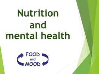 7
Nutrition
and
mental health
 