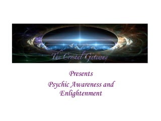 Presents Psychic Awareness and Enlightenment 